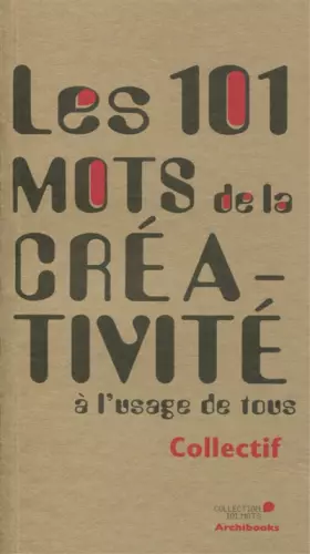 Couverture du produit · Les 101 mots de la créativité à l'usage de tous