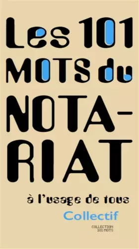 Couverture du produit · 101 mots du notariat: à l'usage de tous