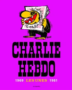 Couverture du produit · Charlie Hebdo, Les Unes 1969-1981