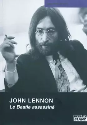 Couverture du produit · JOHN LENNON Le Beatle assassiné