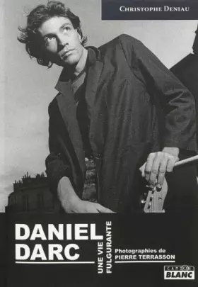 Couverture du produit · DANIEL DARC Une vie fulgurante