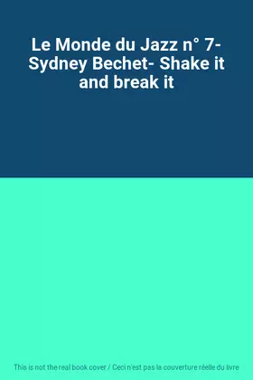 Couverture du produit · Le Monde du Jazz n° 7- Sydney Bechet- Shake it and break it