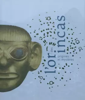 Couverture du produit · L'Or des Incas. Origines et mystères.