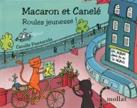 Couverture du produit · Macaron et Canelé : roulez jeunesse !