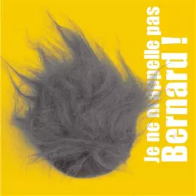 Couverture du produit · Je ne m'appelle pas Bernard !