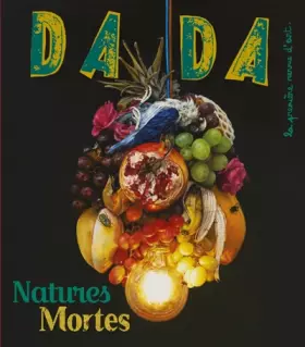 Couverture du produit · La nature morte (Revue DADA 267)