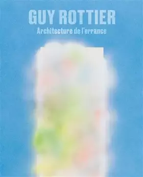 Couverture du produit · Guy Rottier. Architecture de l'errance - Edition française