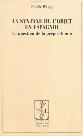 Couverture du produit · La syntaxe de l'objet en espagnol : La question de la préposition a