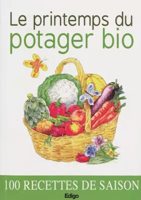 Couverture du produit · LE PRINTEMPS DU POTAGER BIO. 100 RECETTES DE SAISON
