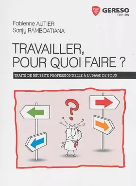 Couverture du produit · Travailler, pour quoi faire ?