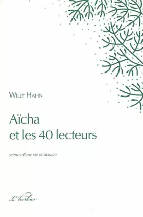 Couverture du produit · Aïcha et les 40 lecteurs: Scènes d'une vie de libraire