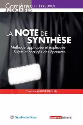 Couverture du produit · La note de synthèse : Méthode appliquée et expliquée, Sujets et corrigés des épreuves