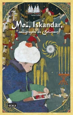 Couverture du produit · Moi, Iskandar, calligraphe de Soliman