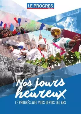 Couverture du produit · Nos jours heureux: Le Progrès avec vous depuis 160 ans