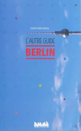 Couverture du produit · Berlin, l'autre guide