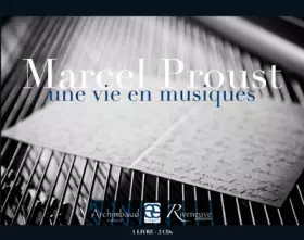 Couverture du produit · Marcel Proust : Une vie en musiques