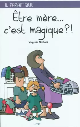Couverture du produit · Etre mère... c'est magique ?!