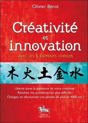 Créativité et innovation avec les 5 éléments chinois - Olivier Bérut