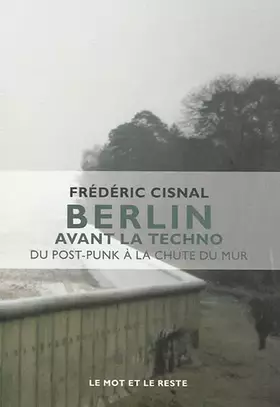 Couverture du produit · Berlin avant la techno: Du post-punk à la chute du mur