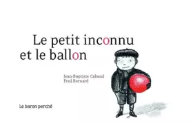 Couverture du produit · Le petit inconnu au ballon