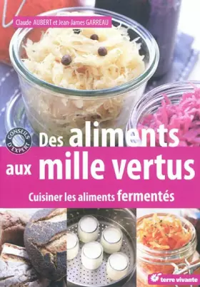 Couverture du produit · Des aliments aux mille vertus: Cuisiner les aliments fermentés