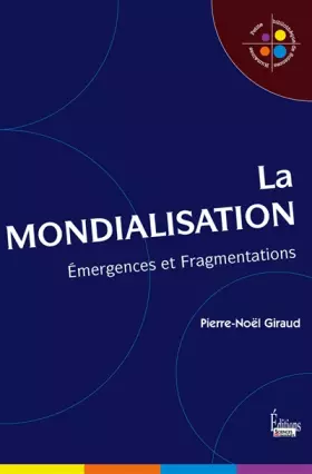 Couverture du produit · La mondialisation : Emergences et fragmentations