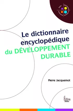 Couverture du produit · Le dictionnaire encyclopédique du développement durable