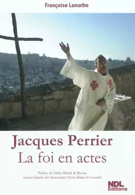 Couverture du produit · Jacques Perrier: La foi en actes