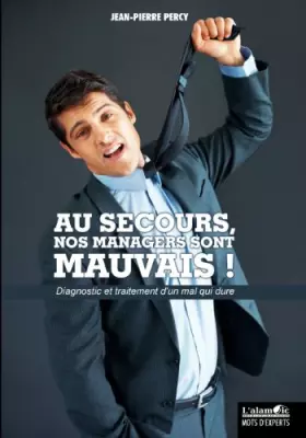 Couverture du produit · Au secours, nos managers sont mauvais !
