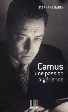 Couverture du produit · Camus, une passion algérienne
