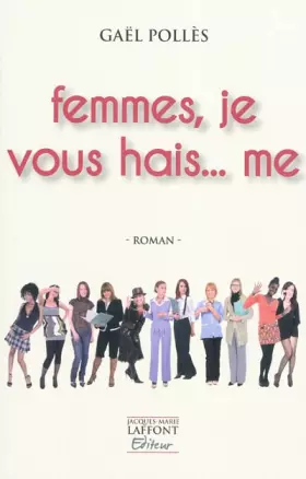 Couverture du produit · Femmes, je vous hais... me