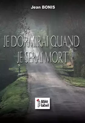 Couverture du produit · Je dormirai quand je serai mort