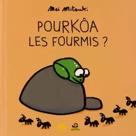Couverture du produit · Pourkoâ les fourmis ?