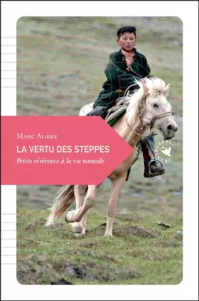 Couverture du produit · La Vertu des steppes, Petite révérence à la vie nomade
