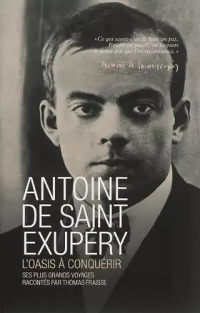 Couverture du produit · Antoine de Saint Exupéry : L'oasis à conquérir