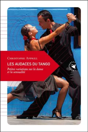 Couverture du produit · Les audaces du tango: Petites variations sur la danse et la sensualité