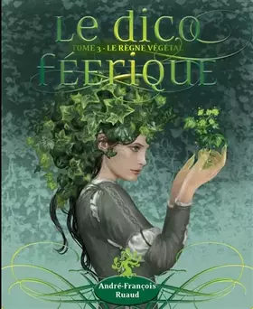 Couverture du produit · Dico féerique 3 - Le règne végétal