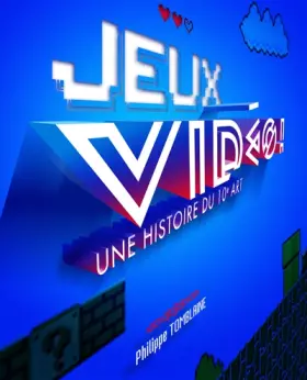 Couverture du produit · Jeux vidéo ! : Une histoire du 10e art
