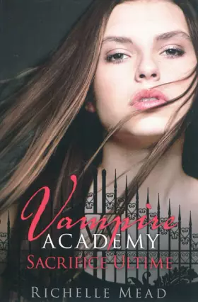 Couverture du produit · Vampire Academy, Tome 6 : Sacrifice ultime