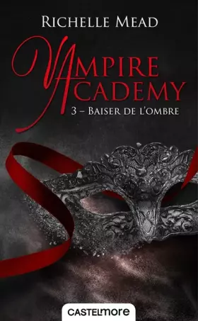 Couverture du produit · Vampire Academy T03 Baiser de l'ombre