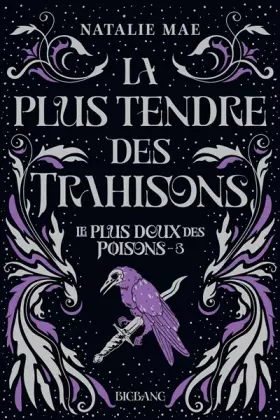Couverture du produit · Le plus doux des poisons, T3 : La plus tendre des trahisons