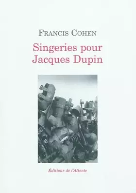 Couverture du produit · Singeries pour Jacques Dupin