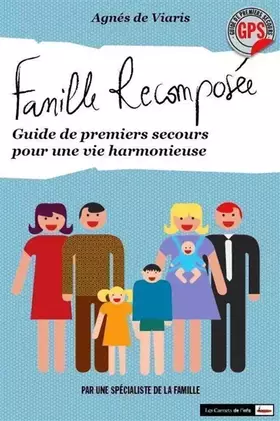 Couverture du produit · Famille recomposée. Guide de premiers secours pour une vie harmonieuse