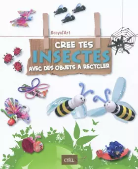 Couverture du produit · Crée tes insectes avec des objets à recycler