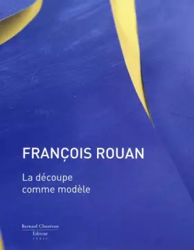 Couverture du produit · François Rouan - la Découpe comme modèle