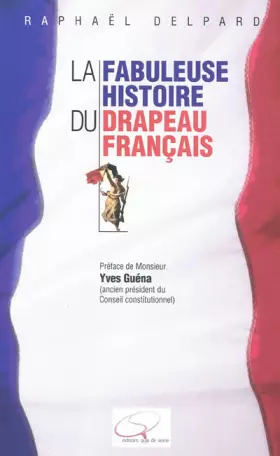 Couverture du produit · La Fabuleuse Histoire du drapeau français