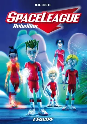 Couverture du produit · SPACELEAGUE T03 REBELLION