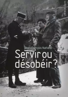 Couverture du produit · Servir ou désobéir ?