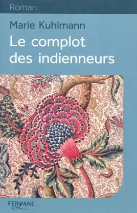 Couverture du produit · Le complot des indienneurs