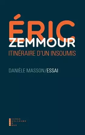Couverture du produit · Eric Zemmour : itinéraire d'un insoumis